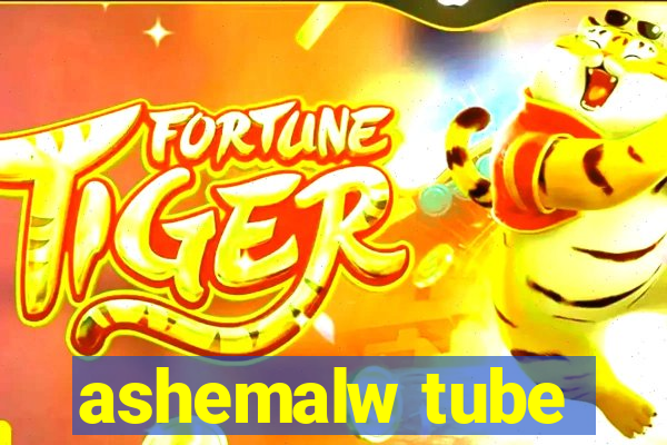 ashemalw tube